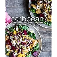 Caribbean Recipes: A Caribbean Cookbook with Easy Caribbean Recipes (2nd Edition) Caribbean Recipes: A Caribbean Cookbook with Easy Caribbean Recipes (2nd Edition) Kindle Hardcover Paperback