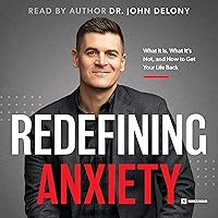 Redefining Anxiety: What It Is, What It Isn't, and How to Get Your Life Back Redefining Anxiety: What It Is, What It Isn't, and How to Get Your Life Back Audible Audiobook Paperback Kindle