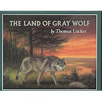 The Land of Gray Wolf The Land of Gray Wolf Hardcover Paperback
