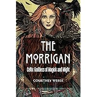 The Morrigan: Celtic Goddess of Magick and Might The Morrigan: Celtic Goddess of Magick and Might Kindle Paperback Audible Audiobook Audio CD