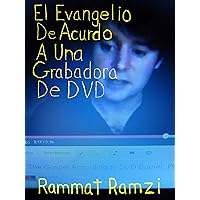 El Evangelio de Acuerdo a Una Grabadora de DVD (Spanish Edition)