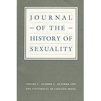 Journal of the History of Sexuality, Vol. 1 No. 2 October 1990