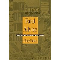 Fatal Advice: How Safe-Sex Education Went Wrong (Series Q) Fatal Advice: How Safe-Sex Education Went Wrong (Series Q) Kindle Hardcover Paperback