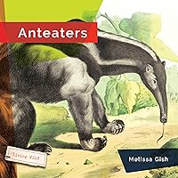 Anteaters (Living Wild) Anteaters (Living Wild) Library Binding Paperback