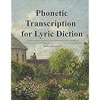 Phonetic Transcription for Lyric Diction, Expanded Version, Student Manual Phonetic Transcription for Lyric Diction, Expanded Version, Student Manual Spiral-bound