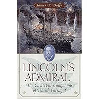 Lincoln's Admiral: The Civil War Campaigns of David Farragut Lincoln's Admiral: The Civil War Campaigns of David Farragut Hardcover Kindle