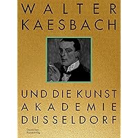 Walter Kaesbach und die Kunstakademie Düsseldorf (German Edition)
