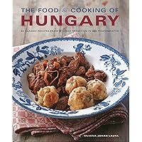 The Food & Cooking of Hungary: 65 classic recipes from a great tradition The Food & Cooking of Hungary: 65 classic recipes from a great tradition Hardcover