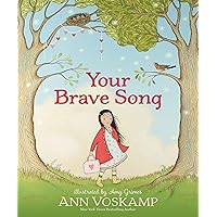 Your Brave Song: An inspirational Children's Picture Book That Shows How Faith in Jesus Can Help Kids Overcome Fear, Worry, & Anxiety Your Brave Song: An inspirational Children's Picture Book That Shows How Faith in Jesus Can Help Kids Overcome Fear, Worry, & Anxiety Hardcover Kindle