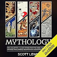 Mythology: Mega Collection: Classic Stories from the Greek, Celtic, Norse, Japanese, Hindu, Chinese, Mesopotamian and Egyptian Mythology Mythology: Mega Collection: Classic Stories from the Greek, Celtic, Norse, Japanese, Hindu, Chinese, Mesopotamian and Egyptian Mythology Audible Audiobook Kindle Paperback