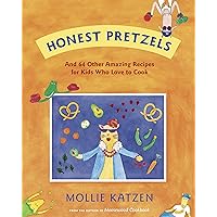 Honest Pretzels: And 64 Other Amazing Recipes for Cooks Ages 8 & Up Honest Pretzels: And 64 Other Amazing Recipes for Cooks Ages 8 & Up Paperback Hardcover