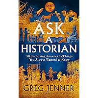 Ask A Historian: 50 Surprising Answers to Things You Always Wanted to Know Ask A Historian: 50 Surprising Answers to Things You Always Wanted to Know Kindle Audible Audiobook Paperback Hardcover