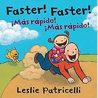 Faster! Faster!/Mas Rapido! Mas Rapido! (Leslie Patricelli board books) Faster! Faster!/Mas Rapido! Mas Rapido! (Leslie Patricelli board books) Board book