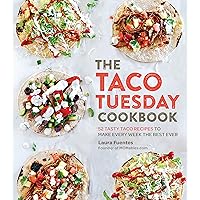 The Taco Tuesday Cookbook: 52 Tasty Taco Recipes to Make Every Week the Best Ever The Taco Tuesday Cookbook: 52 Tasty Taco Recipes to Make Every Week the Best Ever Paperback Kindle Spiral-bound