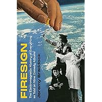 Firesign: The Electromagnetic History of Everything as Told on Nine Comedy Albums Firesign: The Electromagnetic History of Everything as Told on Nine Comedy Albums Hardcover Paperback