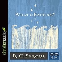 What Is Baptism?: Crucial Questions Series, Book 11 What Is Baptism?: Crucial Questions Series, Book 11 Audible Audiobook Paperback Audio CD