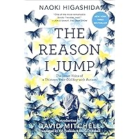 The Reason I Jump: The Inner Voice of a Thirteen-Year-Old Boy with Autism The Reason I Jump: The Inner Voice of a Thirteen-Year-Old Boy with Autism Kindle Paperback Audible Audiobook Hardcover Audio CD