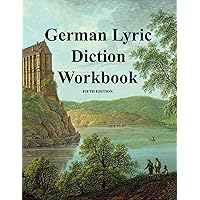 German Lyric Diction Workbook, Student Manual 5th Edition Review of rules for enunciation and Transcription German Lyric Diction Workbook, Student Manual 5th Edition Review of rules for enunciation and Transcription Spiral-bound