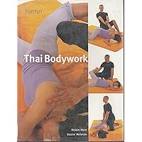 Thai Bodywork: Treatments to Stretch, Tone and Promote Wellbeing Thai Bodywork: Treatments to Stretch, Tone and Promote Wellbeing Hardcover