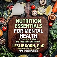Nutrition Essentials for Mental Health: A Complete Guide to the Food-Mood Connection Nutrition Essentials for Mental Health: A Complete Guide to the Food-Mood Connection Audible Audiobook Hardcover Kindle Audio CD