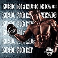 Music For Muscleheads: Motivational Bodybuilder Collection Music For Muscleheads: Motivational Bodybuilder Collection MP3 Music