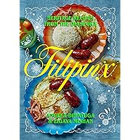 Filipinx: Heritage Recipes from the Diaspora Filipinx: Heritage Recipes from the Diaspora Hardcover Kindle