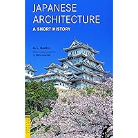 Japanese Architecture: A Short History (Tuttle Classics) Japanese Architecture: A Short History (Tuttle Classics) Kindle Paperback
