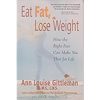 Eat Fat, Lose Weight How the Right Fats Can Make You Thin for Life Eat Fat, Lose Weight How the Right Fats Can Make You Thin for Life Paperback