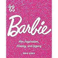 Barbie: Her Inspiration, History, and Legacy Barbie: Her Inspiration, History, and Legacy Hardcover Kindle