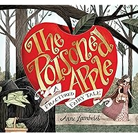The Poisoned Apple: A Fractured Fairy Tale The Poisoned Apple: A Fractured Fairy Tale Hardcover