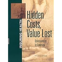 Hidden Costs, Value Lost: Uninsurance in America Hidden Costs, Value Lost: Uninsurance in America Kindle Paperback
