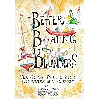Better Boating Blunders: Sea Going Stuff Ups for Beginners and Experts (English Edition) Better Boating Blunders: Sea Going Stuff Ups for Beginners and Experts (English Edition) Kindle Edition Hardcover Paperback