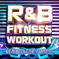 R&B Fitness Workout (Remixed For Fitness) R&B Fitness Workout (Remixed For Fitness) MP3 Music