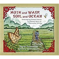 Moth and Wasp, Soil and Ocean: Remembering Chinese Scientist Pu Zhelong's Work for Sustainable Farming (Tilbury House Nature Books) Moth and Wasp, Soil and Ocean: Remembering Chinese Scientist Pu Zhelong's Work for Sustainable Farming (Tilbury House Nature Books) Kindle Paperback Hardcover