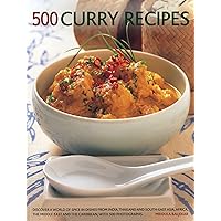 500 Curry Recipes: Discover A World Of Spice In Dishes From India, Thailand And South-East Asia, The Middle East And The Caribbean, With 500 Photographs 500 Curry Recipes: Discover A World Of Spice In Dishes From India, Thailand And South-East Asia, The Middle East And The Caribbean, With 500 Photographs Paperback Mass Market Paperback