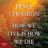 How We Live Is How We Die How We Live Is How We Die Audible Audiobook Paperback Kindle Hardcover