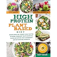High Protein Plant-Based Diet: Increase Energy and Strenght Without Affecting the Natural Environment. Healthy Recipes for Cooking Quick and Easy Meals. ... guide and Nutritional information High Protein Plant-Based Diet: Increase Energy and Strenght Without Affecting the Natural Environment. Healthy Recipes for Cooking Quick and Easy Meals. ... guide and Nutritional information Kindle Paperback