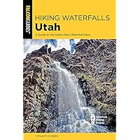 Hiking Waterfalls Utah: A Guide to the State's Best Waterfall Hikes Hiking Waterfalls Utah: A Guide to the State's Best Waterfall Hikes Paperback Kindle