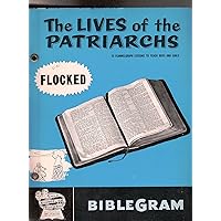 The Lives of the Patriarchs: 15 Flannelgraph Lessons for Boys and Girls (BibleGram)