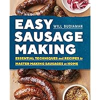 Easy Sausage Making: Essential Techniques and Recipes to Master Making Sausages at Home Easy Sausage Making: Essential Techniques and Recipes to Master Making Sausages at Home Kindle Paperback Spiral-bound