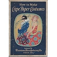 How to Make Crepe Paper Costumes How to Make Crepe Paper Costumes Pamphlet