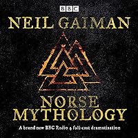 Norse Mythology: A BBC Radio 4 full-cast dramatisation Norse Mythology: A BBC Radio 4 full-cast dramatisation Audio CD