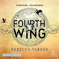 Fourth Wing (French Edition): Empyrean, Tome 01 [The Empyrean, Book 1] Fourth Wing (French Edition): Empyrean, Tome 01 [The Empyrean, Book 1] Kindle Hardcover Audible Audiobook Paperback