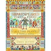 Shakespeare's First Folio: All The Plays: A Children's Edition Shakespeare's First Folio: All The Plays: A Children's Edition Hardcover