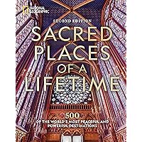Sacred Places of a Lifetime, Second Edition: 500 of the World's Most Peaceful and Powerful Destinations Sacred Places of a Lifetime, Second Edition: 500 of the World's Most Peaceful and Powerful Destinations Hardcover