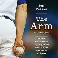 The Arm: Inside the Billion-Dollar Mystery of the Most Valuable Thing in Sports The Arm: Inside the Billion-Dollar Mystery of the Most Valuable Thing in Sports Paperback Audible Audiobook Kindle Hardcover Audio CD