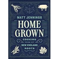 Homegrown: Cooking from My New England Roots Homegrown: Cooking from My New England Roots Hardcover Kindle