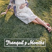 Tranquil 9 Months – Collection of Relaxing Melodies for Pregnant Women Tranquil 9 Months – Collection of Relaxing Melodies for Pregnant Women MP3 Music