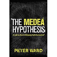 The Medea Hypothesis: Is Life on Earth Ultimately Self-Destructive? (Science Essentials, 23) The Medea Hypothesis: Is Life on Earth Ultimately Self-Destructive? (Science Essentials, 23) Hardcover Kindle Paperback