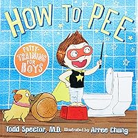 How to Pee - Potty-Training for Boys How to Pee - Potty-Training for Boys Paperback Kindle Hardcover